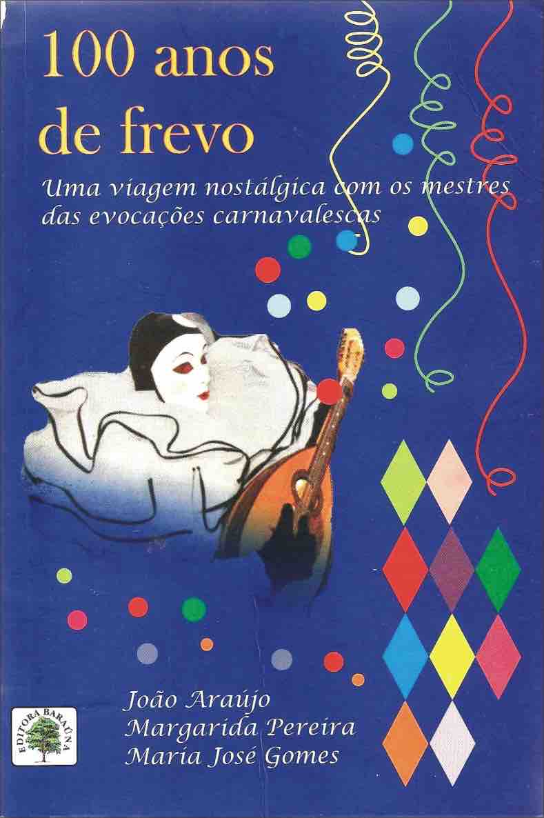 100 Anos de Frevo - uma viagem nostálgica com os mestres das evocações carnavalescas